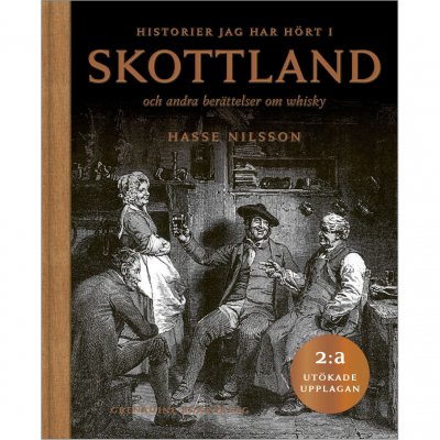 Historier jag hört i Skottland och andra berättelser om whisky 2:a utökade upplagan